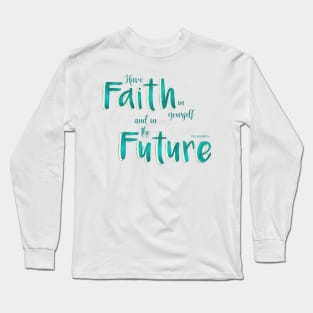 Have faith in yourself and in the future - teal Long Sleeve T-Shirt